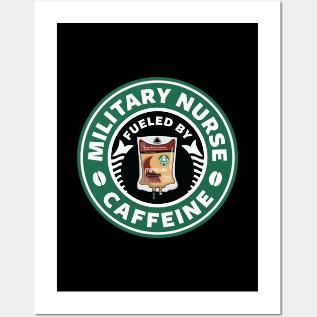 Military Nurse Fueled By Caffeine Wall Art by spacedowl